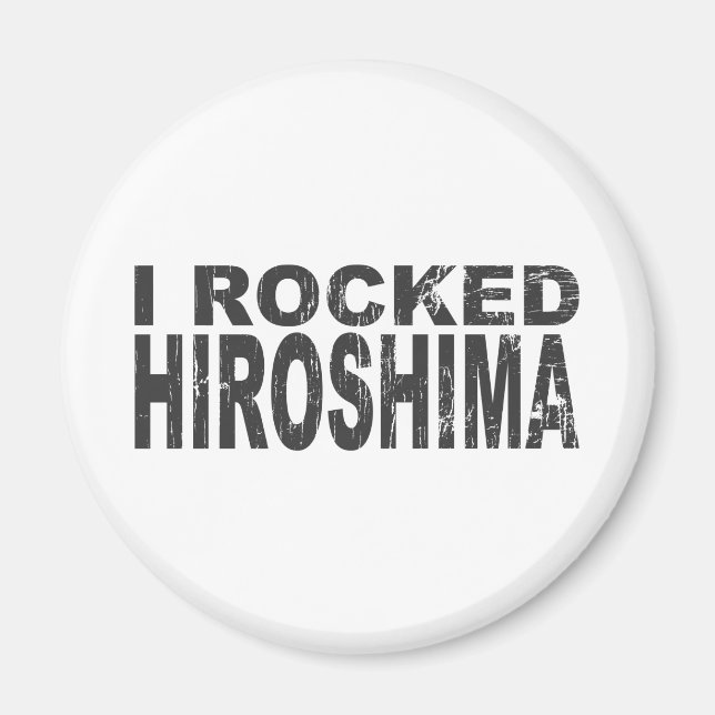 I Rocked Hiroshima Magnet (Front)