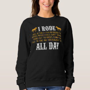I Rode All Days Horse Rider Equestrian Horseback R Sweatshirt
