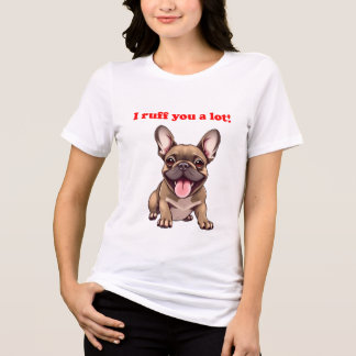 I roff you a lot! Tri-Blend shirt