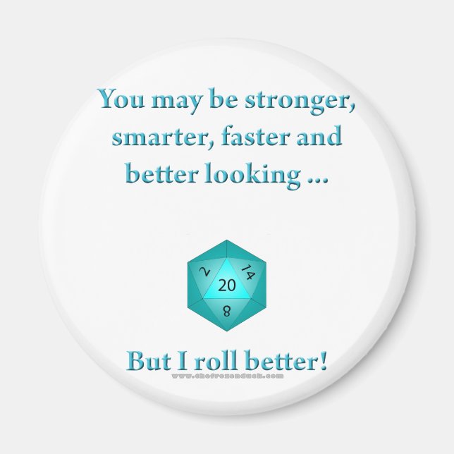 I Roll Better Magnet (Front)