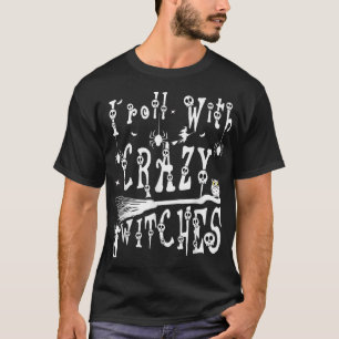 I Roll With Crazy Witches Scary Halloween Witch Co T-Shirt