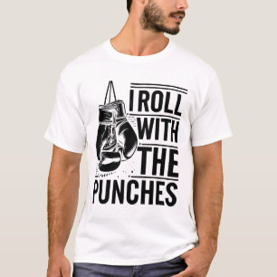 I Roll With The Punches Boxer Sports Strength Athl T-Shirt
