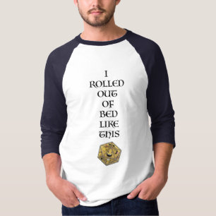 I Rolled Out Of Bed Like This T-shirt