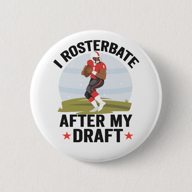 I rosterbate After my Draught Funny Fantasy Footba 6 Cm Round Badge (Front)