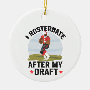 I rosterbate After my Draught Funny Fantasy Footba Ceramic Ornament