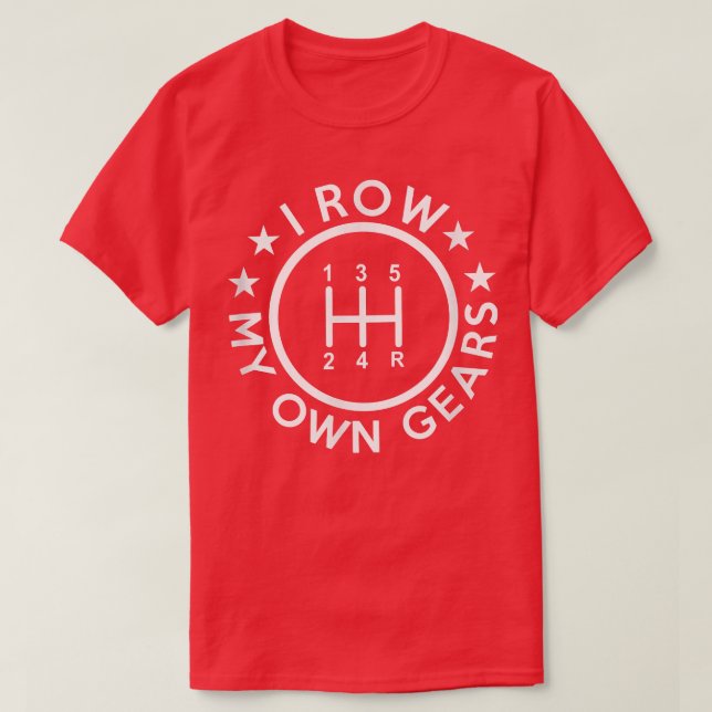 I row my own gears funny Japan JDM Automotive stat T-Shirt (Design Front)