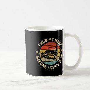 I Rub My Meat Before I Stick It In Bbq Chef Grilli Coffee Mug