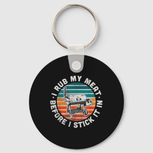 I Rub My Meat Before I Stick It In Funny Bbq Gift Key Ring