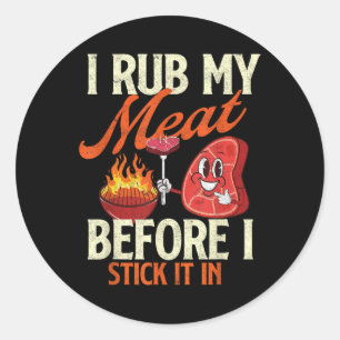 I Rub My Meat Before I Stick It In - Pitmaster Bbq Classic Round Sticker
