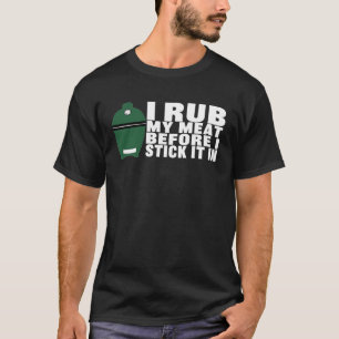 I Rub My Meat Egg Head - Big Green Egg BBQ T-Shirt