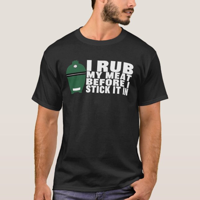 I Rub My Meat Egg Head - Big Green Egg BBQ T-Shirt (Front)
