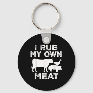 I Rub My Own Meat Beef Cook Bbq Funny Cooking Key Ring