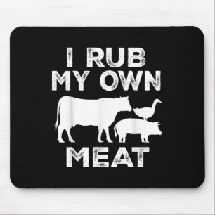 I Rub My Own Meat Beef Cook Bbq Funny Cooking Mouse Pad