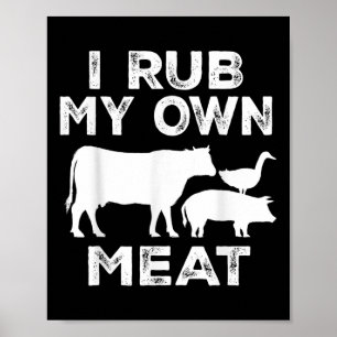 I Rub My Own Meat Beef Cook Bbq Funny Cooking Poster