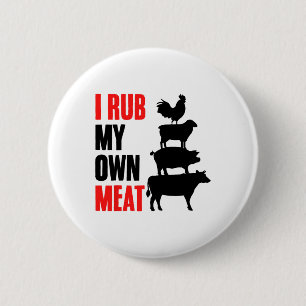 I Rub My Own Meat Funny Bbq Grilling Smoking Meat 6 Cm Round Badge