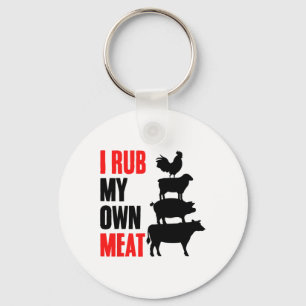 I Rub My Own Meat Funny Bbq Grilling Smoking Meat Key Ring