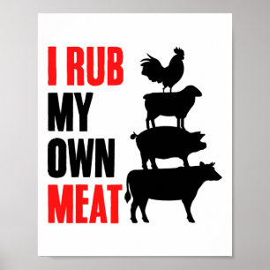 I Rub My Own Meat Funny Bbq Grilling Smoking Meat Poster
