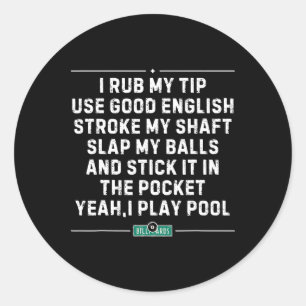 I Rub My Tip Pool Player Vintage Snooker Funny Bil Classic Round Sticker