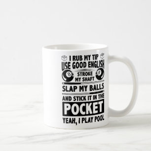 I Rub My Tip Use Good English Stroke My Shaft Bill Coffee Mug