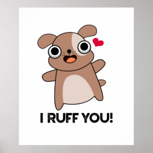 I Ruff You Funny Dog Pun  Poster