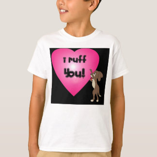 I ruff You ! T-Shirt