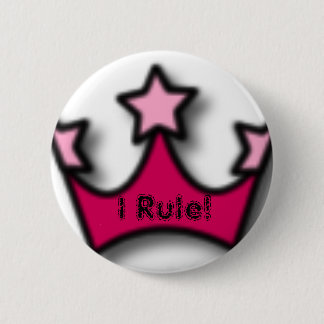 I Rule! 6 Cm Round Badge