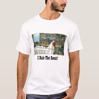 I Rule the Roost T-Shirt