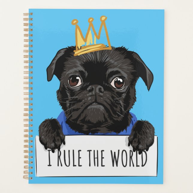 I Rule The World Pug Planner (Front)