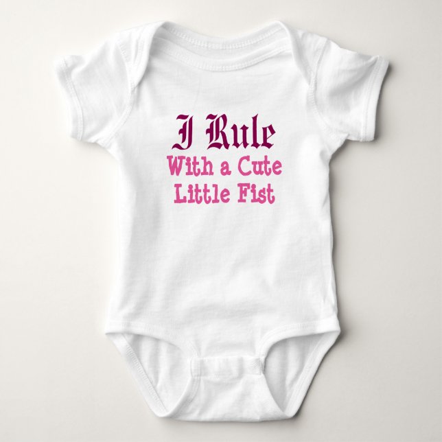 I Rule With a Cute Little Fist Baby Bodysuit (Front)