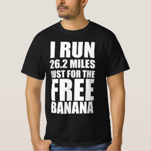 I run 26.6 miles just for the free banana T-Shirt