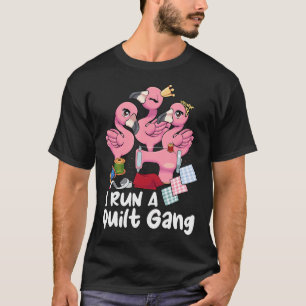 I Run A Quilt Gang Quilting Stitching Crew Quilter T-Shirt