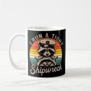 I run a tight shipwreck coffee mug