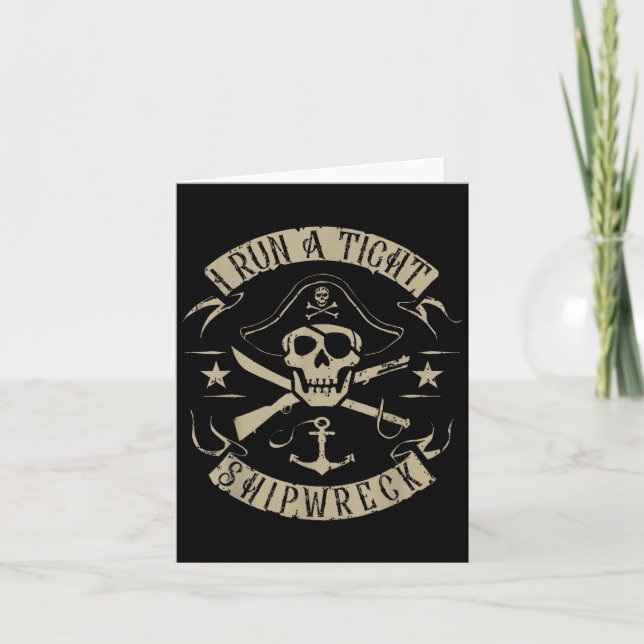 I Run A Tight Shipwreck Funny Pirate Quote  Card (Front)