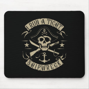 I Run A Tight Shipwreck Funny Pirate Quote Mouse Pad