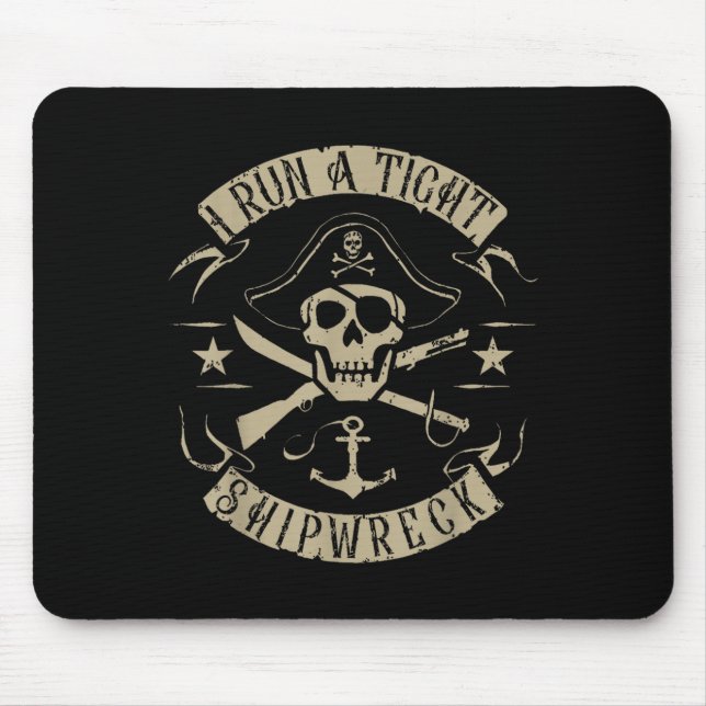 I Run A Tight Shipwreck Funny Pirate Quote  Mouse Pad (Front)