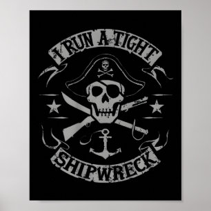 I Run A Tight Shipwreck Funny Pirate Quote (on Bac Poster
