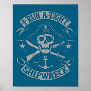 I Run A Tight Shipwreck Funny Rate Quote (on Back) Poster