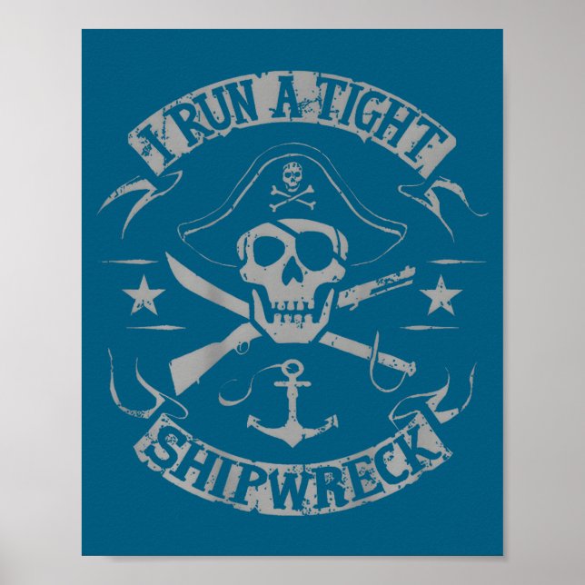 I Run A Tight Shipwreck Funny Rate Quote (on Back) Poster (Front)