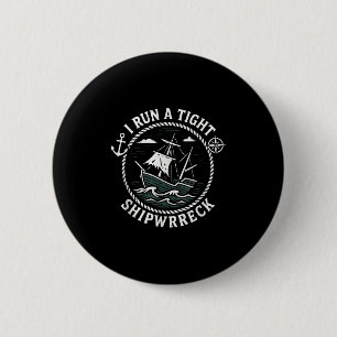 I Run A Tight Shipwreck Funny Sarcastic Pirate Quo 6 Cm Round Badge