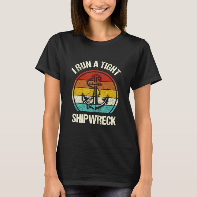 I Run A Tight Shipwreck Mom Dad Mom Lover Mothers T-Shirt (Front)