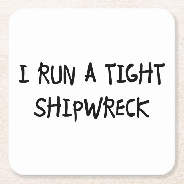 I Run a Tight Shipwreck Square Paper Coaster (Front)