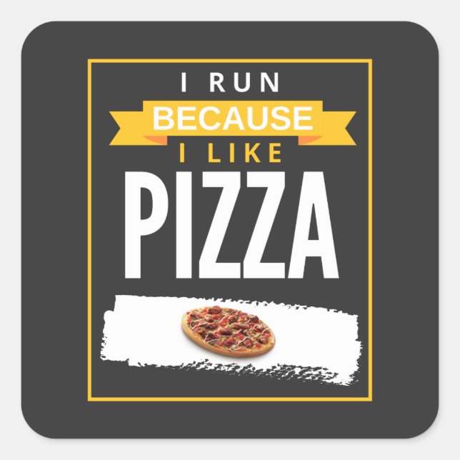 I Run Because I Like Pizza Funny Novelty Running  Square Sticker (Front)
