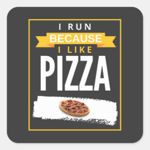 I Run Because I Like Pizza Funny Novelty Running  Square Sticker