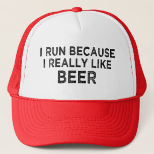 I run because I really like beer trucker hat