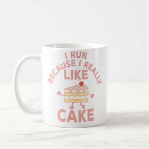 I Run Because I Really Like Cake Running And Bakin Coffee Mug