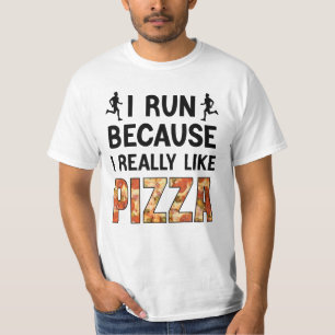 I Run Because I Really Like Pizza, Funny running T-Shirt