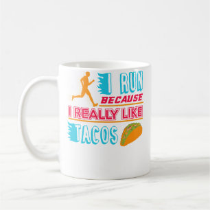 I Run Because I Really Like Tacos Workout Fitness Coffee Mug