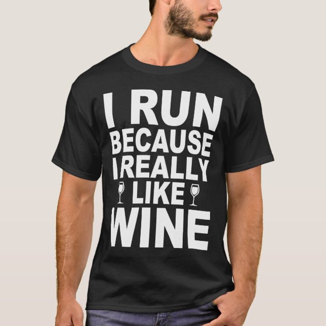I Run Because I Really Like Wine  41 T-Shirt (Front)