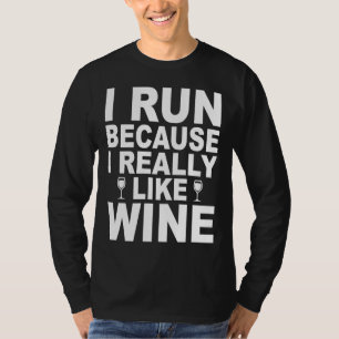 I Run Because I Really Like Wine 41 T-Shirt