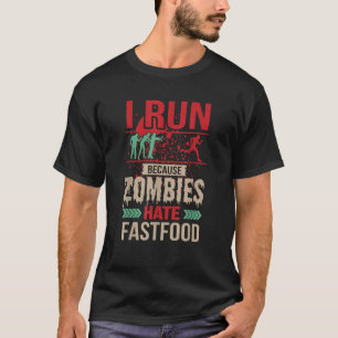 I Run Because Zombies Hate Fast Food design Hallow T-Shirt